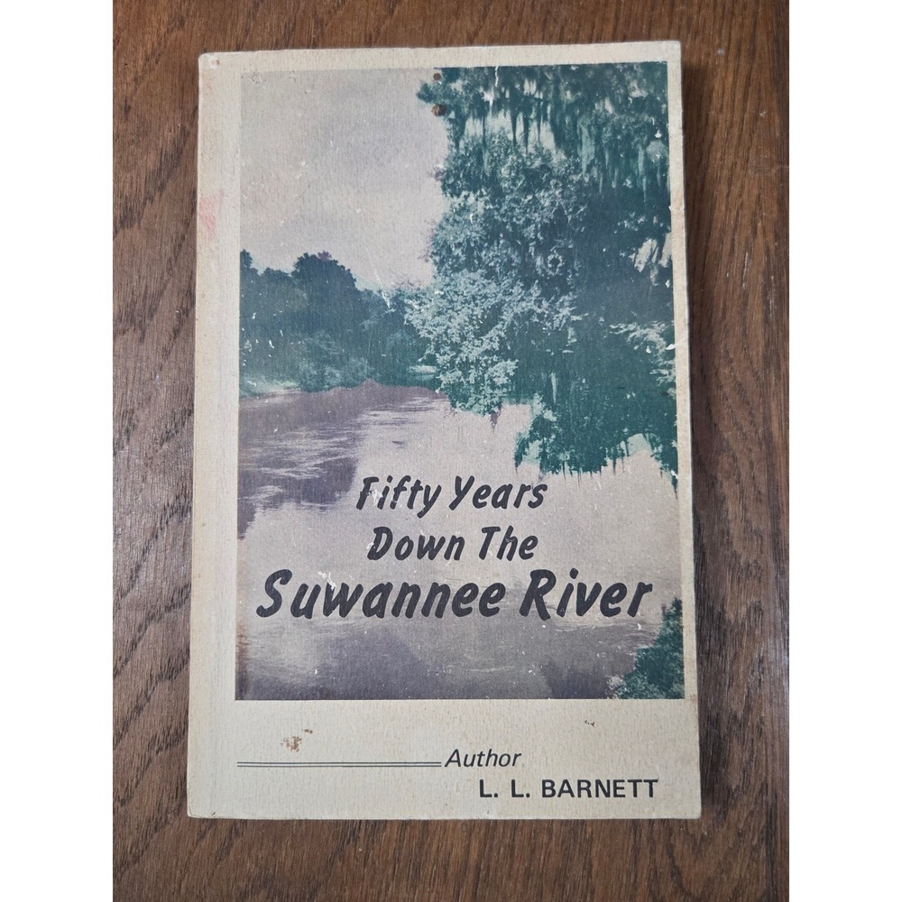 Fifty Years Down The Suwannee River L. L. Barnett Signed 1979 Florida History